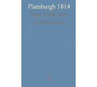 Plattsburgh 1814: The naval and land clash on Lake Champlain told through letters, reports, and commanders' decisions