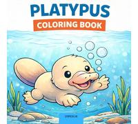 Platypus Coloring Book: Big Simple Platypus Designs for Ages 2-8 | First Coloring Book with Easy Bold Lines | Cute Animal Gift for Boys and Girls