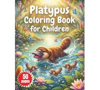 Platypus Coloring Book for Children: Australian Wetland Scenes with Swimming, Diving & Family Moments for Ages 4-8 | Educational Wildlife Activity Book for Young Artists