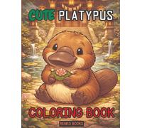 Platypus Coloring Book for Kids and Adults: Cute Australian Wildlife, Baby Platypuses, Relaxing Nature Scenes, Large Print, Easy to Hard Pages, Mindful Stress Relief, Gift for Boys, Girls, Teens
