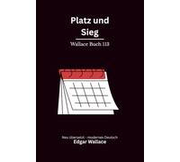 Platz und Sieg: Ein klassischer Edgar-Wallace-Rennbahnkrimi um Betrug, Ehre und Revanche, modern neu übersetzt