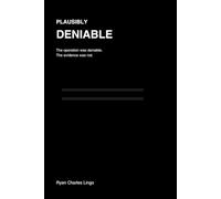 Plausibly Deniable: A True Account of Government Secrecy, Retaliation, and One Man's Fight for the Truth