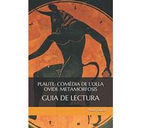 Plaute. La comèdia de l'olla. Ovidi: Metamorfosis: Guia de lectura
