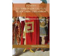 PLAUTO: LA COMEDIA DE LA OLLA. EL SOLDADO FANFARRÓN: EDICIÓN BILINGÜE ADAPTADA PARA BACHILLERATO (Colección Roma Aeterna.Didáctica del Latín)