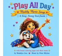 Play All Day: A Sing-Along Storybook (Maddy Marie A Sing-along Storybook Series)