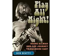 Play All Night!: Duane Allman and the Journey to Fillmore East