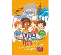 Play and Fun: Il mio primo libro di inglese