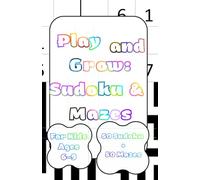 Play and Grow: Sudoku & Mazes: For Kids Ages 6-9 50 Sudoku + 50 Mazes ( 5.5 x 8.5 inches ) (Smart Start Skills)