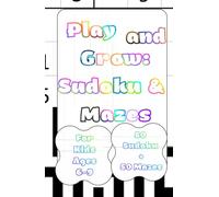 Play and Grow: Sudoku & Mazes: For Kids Ages 6-9 50 Sudoku + 50 Mazes 5.5 x 8.5 inches (Smart Start Skills)