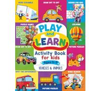 Play and Learn Activity Book for Kids 5-8: The Perfect Book for Travel and Family Vacations with 90+ Vehicles and Animals Activities for Boys and Girls