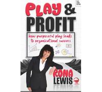 Play and Profit: How Purposeful Play Leads to Organizational Success