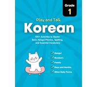 Play and Talk Korean, Grade 1: 100+ Activities to Master Basic Hangul Phonics, Spelling, Reading, and Writing of Essential Vocabulary in 30 Days