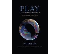 Play as Symbol of the World: And Other Writings (Studies in Continental Thought)