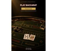 Play Baccarat Professionally: A Player's Field Manual for Bet Selection, Commission, and the Truth About the Scorecard