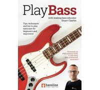 Play Bass: for Beginners and Improvers (Bass Guitar Essentials Series by Stuart Clayton)