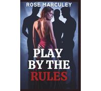 Play by the Rules: A Forbidden Erotic Age Gap Reverse Harem Romance (Rose Marculey Harem Romance)