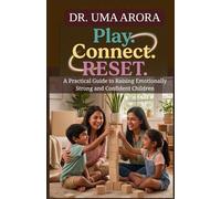 Play.Connect.RESET: A Practical Guide to Raising Emotionally Strong and Confident Children
