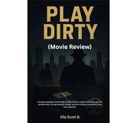 Play Dirty (Movie Review): An action-packed crime thriller, novels, where a master thief executes the ultimate heist, facing betrayal, danger, and the ruthless underworld. Dive into suspense.