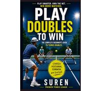 Play Doubles to Win: The Complete Beginner's Guide to Tennis Doubles