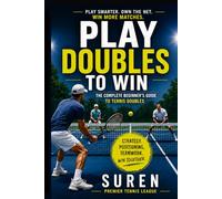 Play Doubles to Win: The Complete Beginner's Guide to Tennis Doubles