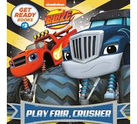 Play Fair, Crusher: 3 (Get Ready Books: Blaze and the Monster Machines, 3)