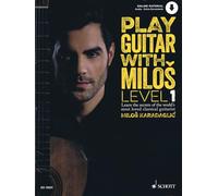 Play Guitar with Milos Book 1: Level 1 Learn the Secrets of the World'S Most Loved Classical Guitarist: Learn the Secrets of the World's Most Loved Classical Guitarist Milos Karadaglic
