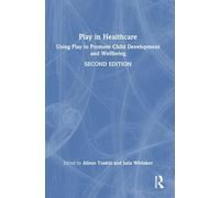 Play in Healthcare: Using Play to Promote Child Development and Wellbeing