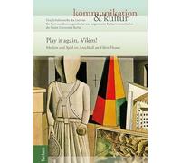 Play it again, Vilém!: Medien und Spiel im Anschluß an Vilém Flusser
