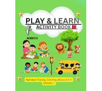 PLAY & LEARN Activity Book: Alphabet Tracing, Coloring, Mazes and Fun Games for Kids Ages 3-5