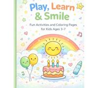 Play, Learn & Smile: Fun Activities and Coloring Pages for Kids Ages 3-7