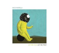 Play, Let Me Pray/Nico Morelli
