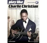 Play like Charlie Christian: The Ultimate Guitar Lesson Book with Online Audio Tracks