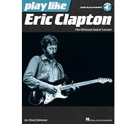 Play Like Eric Clapton: The Ultimate Guitar Lesson