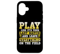 Play Like It's Your Last Match and Leave Everything On The Carcasa para iPhone 16