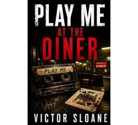 Play Me at the Diner: A Dark Serial Killer Thriller with Ritual Clues and Small-Town Secrets (The Ritual Mind Thrillers)