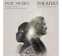 Play, Music ! Chansons des pièces de Shakespeare. Ensemble Theatro, Kay.