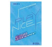 Play Nice. Auge, Caida y Futuro de Blizzard Entertainment