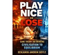 Play Nice or Lose: Game Theory and Bringing Civilisation to Equilibrium