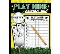 Play Nine Score Sheets: Large Print Pads for Golf Card Game