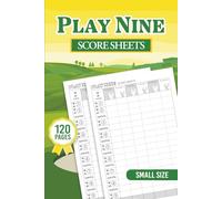 Play Nine Score Sheets: Score Pads for Play 9 Golf Card Game 120 Pages | Small Size 6" x 9" Small