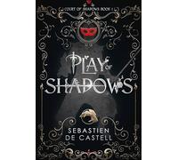 Play of Shadows: Thrills, Wit And Swordplay with a new generation of the Greatcoats!: 1 (Court of Shadows)