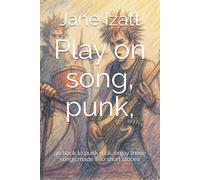 Play on song, punk,: go back to punk rock, enjoy these songs made into short stoties