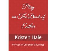 Play on The Book of Esther: For Use In Christian Churches