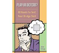 Play or Defend?: 68 Hands to Test Your Bridge Skill