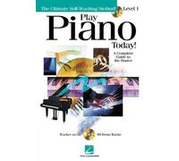 Play Piano Today A Complete Guide To The Basics - Level 1 (The Ultimate Self-Teaching Method) Play Piano Today