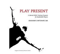 Play Present: A Mental Skills Training Program for Basketball Players