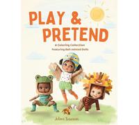 Play & Pretend: A Coloring Collection Featuring Ball-Jointed Dolls (Play Date)