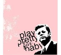 Play Pretty for Baby