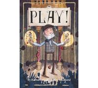Play!: Professor Dante Marlowe Browne’s Wonderfully Marvelous Amazing Historical Book of Playgoing Manners with Adventures and Anecdotes by his Friends Collins and Violet