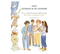 Play! Recorders in the Classroom! Play Like a Morning Star! Volume V: Sixth, Seventh, and Eighth Grade